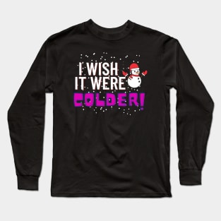 i wish it were colder Long Sleeve T-Shirt